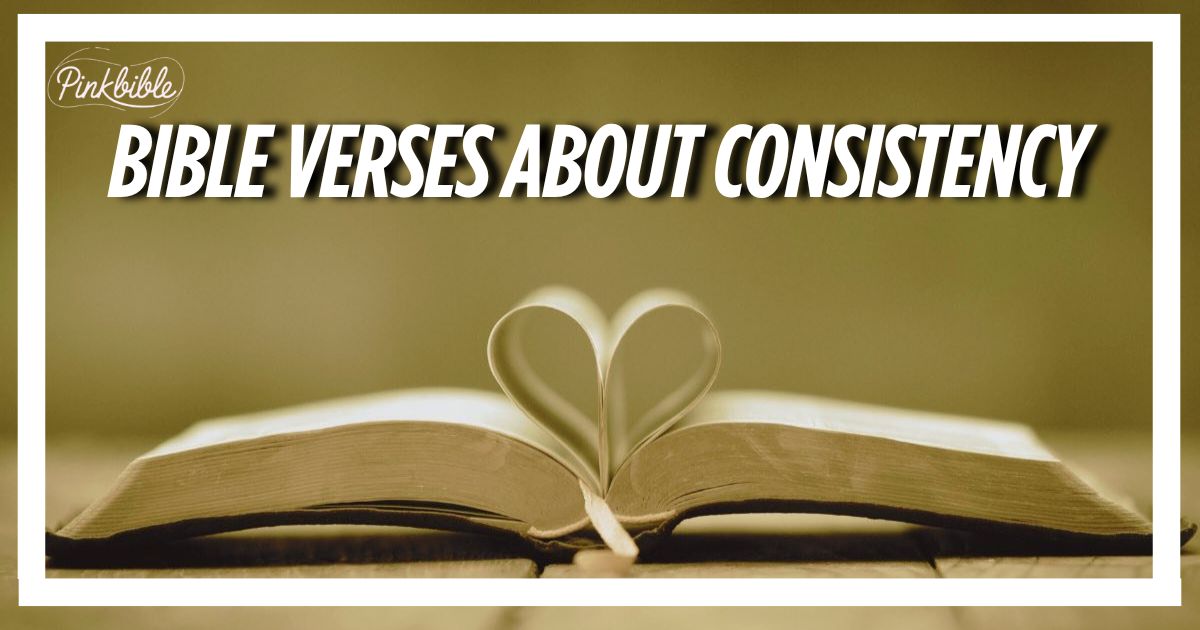 30 Powerful Bible Verses About Consistency