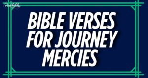 Bible Verses For Journey Mercies