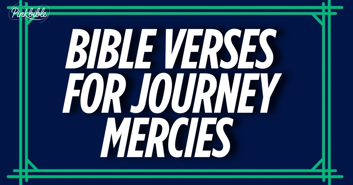 Bible Verses For Journey Mercies